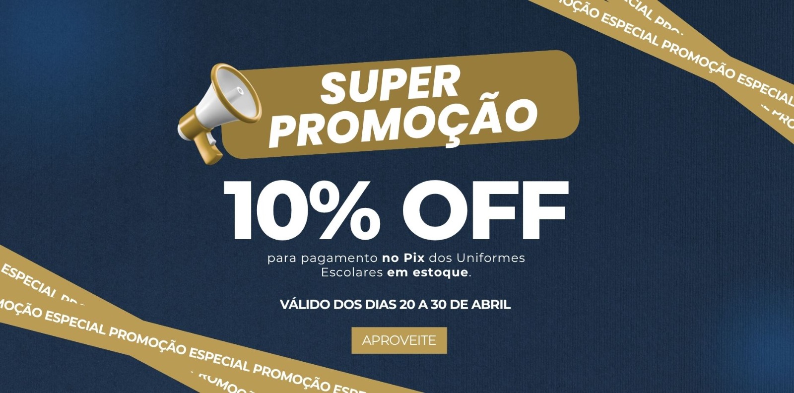 Banner SUPER PROMOÇÃO Aplique o cupom e tenha 10% OFF para pagamento no PIX dos Uniformes Escolares.